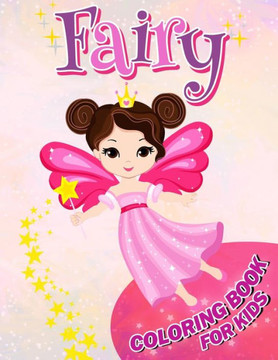 Fairy Coloring Book for Kids: Over 50 Magical Fairies Coloring and Activity Pages with Cute Fairies, Stars, Flowers, Butterflies and More! for Kids,
