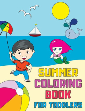 Summer Coloring Book for Toddlers: Fun, Simple and Educational Coloring Pages for Kids Ages 1-3