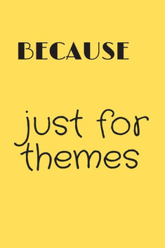 because just for themes: just for themes