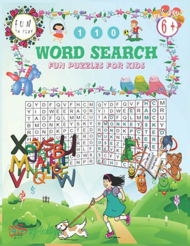 110 Word Search Fun Puzzles for Kids: Fun puzzles for kids age 6. Animals names word search consisting of letters arranged in a grid and the objectiv