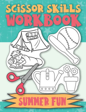Scissor Skills Workbook Summer Fun: Scissor Practice for Preschool Cutting Practice for Preschoolers Scissors Skills Activty Pad