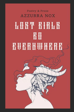 Lost Girls Go Everywhere: Poetry & Prose
