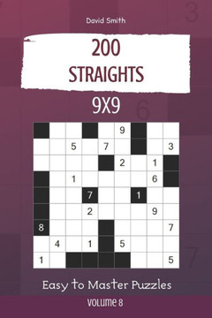 Straights Puzzles - 200 Easy to Master Puzzles 9x9 vol.8