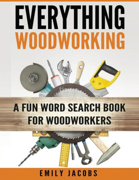 Everything Woodworking: A Fun Word Search Book For Woodworkers