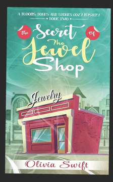 The Secret of the Jewel Shop (A Blooms, Bones and Stones Cozy Mystery - Book Two)
