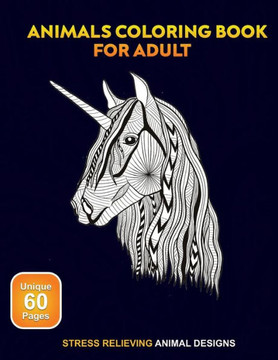 Animals Coloring Book for Adult: Stress Relieving Animal Designs: Mandala and Zentangle style designs to color, relax and destress for adult, teen or