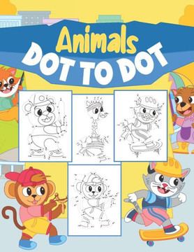 Animals Dot to Dot: Connect The Dots & Coloring Book For Children 4-8 Years