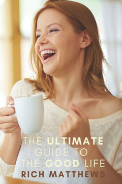 The Ultimate Guide to the Good Life