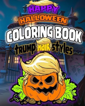 Happy halloween coloring book trump hair styles: 20 coloring pages for kids and adult