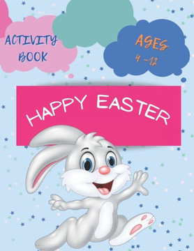 Happy Easter Activity book Ages 4 - 12: Happy Easter Eggs Coloring Pages Gift for Easter for Toddlers and Preschool