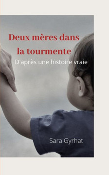 Deux mères dans la tourmente: D'après une histoire vraie