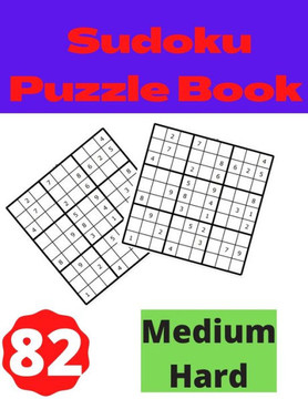 Sudoku Puzzle Book Medium Hard: Best Puzzles Not Too Easy Or Not Too Hard. Easy To Medium Sudoku Puzzles.