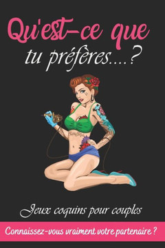 Est-ce que tu préfères....?: Jeu couple coquin - Connaissez vous vraiment votre partenaire ? - Découvrez les faces cachées de votre conjoint(e) - C
