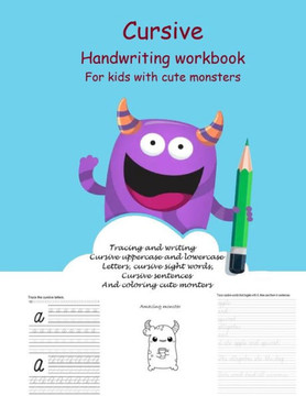 Cursive Handwriting Workbook For kids With cute monsters: Cursive for beginners workbook. Cursive letter tracing book. Cursive sight words and sentenc