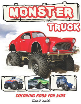 Monster Truck Coloring Book for Kids: Coloring Activity Book for Kids Toddlers with Bonus Trucks Monster Truck Coloring Book for Kids: Coloring Activity Book for Kids Toddlers with Bonus Trucks