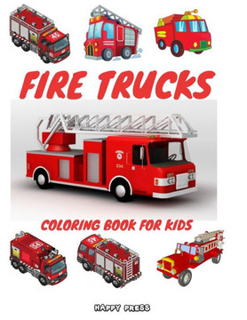 Fire Trucks Coloring Book for Kids: Coloring Activity Book for Kids Toddlers with Bonus Pages