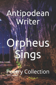 Orpheus Sings: Poetry Collection
