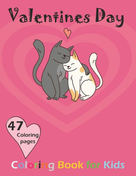 Valentine's Day Coloring Book for Kids: A Very Cute Coloring Book for Little Girls and Boys with Valentine Day Animal Theme Such as Lovely Bear, Pengu Valentine's Day Coloring Book for Kids: A Very Cute Coloring Book for Little Girls and Boys with Valentine Day Animal Theme Such as Lovely Bear, Pengu