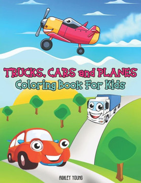 Trucks, Cars and Planes Coloring Book For Kids: Cars coloring book for kids, Boys or Girls, with 50 High Quality illustrations of car, muscle car, pol - Large Print