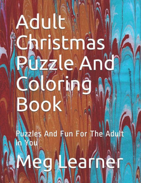 Adult Christmas Puzzle And Coloring Book: Puzzles And Fun For The Adult In You