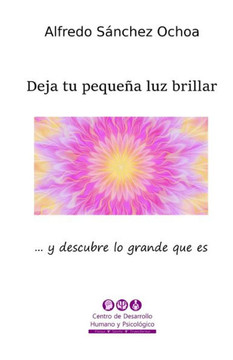 Deja tu pequeña luz brillar: ... y descubre lo grande que es