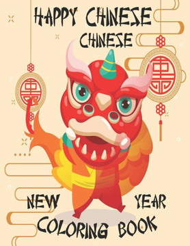 Happy Chinese New Year Coloring Book: Chinese New Year Coloring Book 2021 Year of the Ox For Adults & Kids Fun Activities for Children, Toddlers & Pre