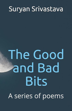 The Good and Bad Bits: A series of poems and short stories