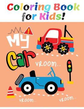 Coloring Book for Kids! My Car: Happy Car Ages 4-8
