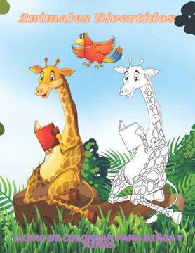Animales Divertidos - Libro de colorear para niños y niñas: Dibujos Educativos Fáciles Y Divertidos Para Colorear De Animales Para Niños Pequeños, Niñ