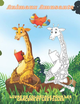 Animaux Amusants - Livre de coloriage pour les garçons et les filles: Coloriages Éducatifs Faciles Et Amusants D'animaux Pour Les Petits Enfants, Les Animaux Amusants - Livre de coloriage pour les garçons et les filles: Coloriages Éducatifs Faciles Et Amusants D'animaux Pour Les Petits Enfants, Les