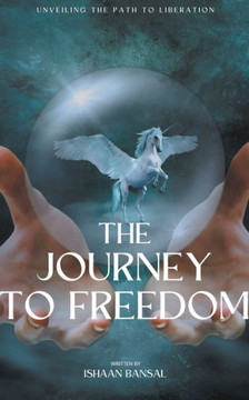 ""Journey to Freedom: Unveiling the Path to Liberation"" ""Journey to Freedom: Unveiling the Path to Liberation""