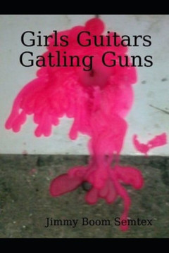 Girls, Guitars, Gatling Guns Girls, Guitars, Gatling Guns