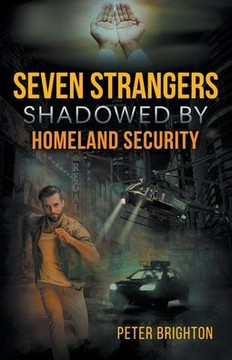 Seven Strangers Shadowed by Homeland Security Seven Strangers Shadowed by Homeland Security