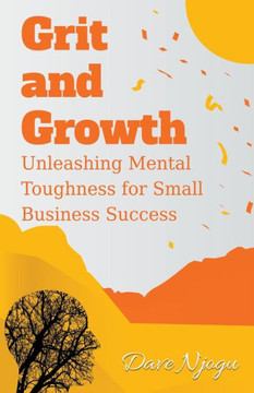 Grit and Growth: Unleashing Mental Toughness for Small Business Success