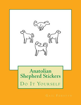 Anatolian Shepherd Stickers: Do It Yourself