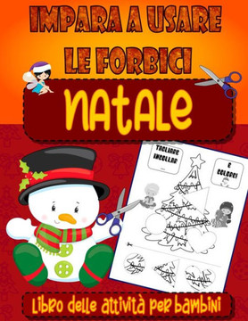 Natale Impara A Usare Le Forbici - Libro delle Attività per Bambini: Libro di attività per bambini 3-5 anni - Un grande regalo di Natale e un libro da