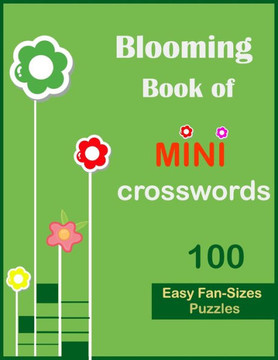 Blooming book of mini crosswords: 100 easy fan sizes puzzles