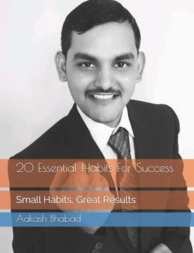 20 Essential Habits For Success: Small Habits, Great Results