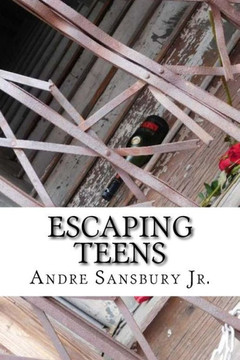 Escaping Teens: Change Your Life, Don'T Let Life Change You.