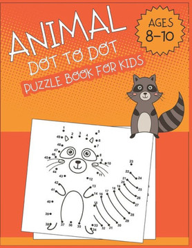 Animal Dot To Dot Puzzle Book For Kids Ages 8-10