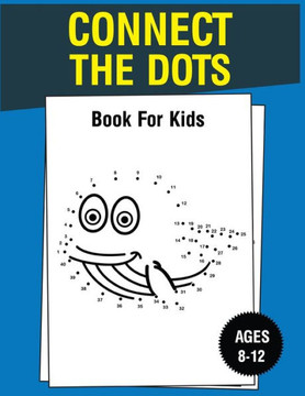 Connect The Dots Book For Kids Ages 8-12