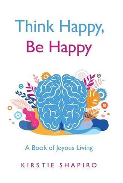 Think Happy, Be Happy: A Book of Joyous Living