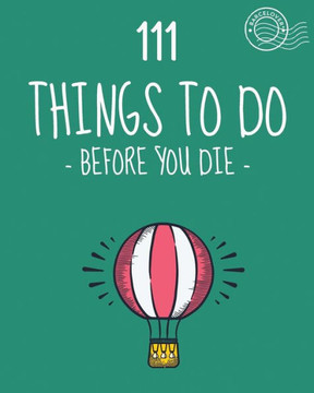 111 Things To Do Before You Die. Bucket List. List Of Ideas To Do. Barcelover: Barcelover