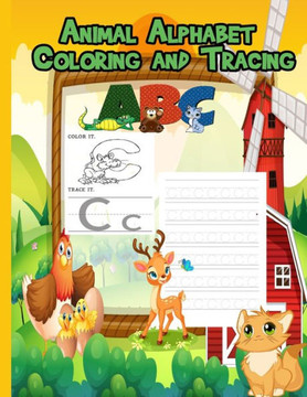 Animal Alphabet Coloring and Tracing: Ages 3, Preschool to Kindergarten, Letter Tracing Practice