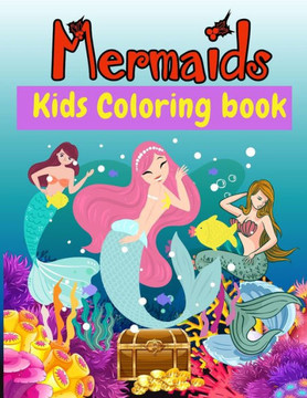 Mermaids Kids Coloring Book: 50 Cute Coloring Pages with Mermaids for Girls and Boys Ages 4-8 -