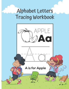 Alphabet Letters Tracing Workbook: A-Z Handwriting Practice, Letter Formation Practice Workbook. 8.5"" x 11""
