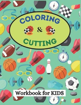 Coloring and Cutting Workbook for Kids: Activity Book for Kids, Colouring Book for Boys & Girls, Cutting practice And Coloring Pages, Sports Theme