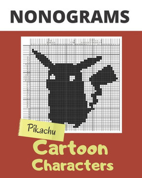 Nonograms, Cartoon Characters: Nonograms Puzzle Books for Adults, also Known as Hanjie, Picross or Griddlers Logic Puzzles Black and White