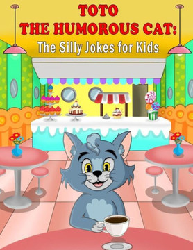 Toto the Humorous Cat: The Silly Jokes for Kids