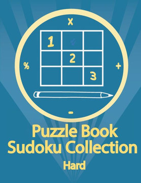 Puzzle Book, Sudoku Collection Hard: Sudoku Puzzles With Solutions At The Back. Puzzle book for adults- Entertaining Game To Keep Your Brain Active - Large Print